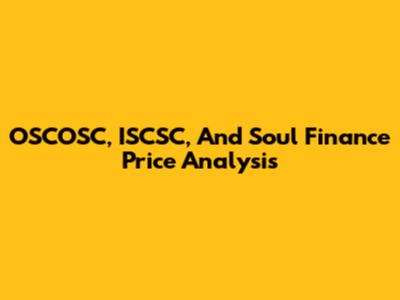 OSCOSC, ISCSC, And Soul Finance Price Analysis