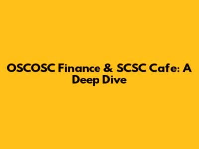 OSCOSC Finance & SCSC Cafe: A Deep Dive