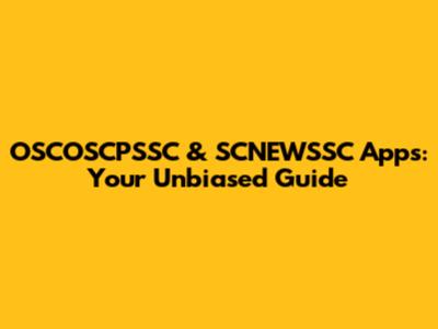 OSCOSCPSSC & SCNEWSSC Apps: Your Unbiased Guide
