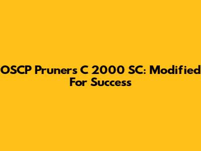OSCP Pruners C 2000 SC: Modified For Success