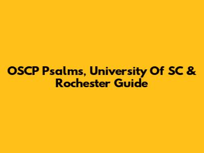 OSCP Psalms, University Of SC & Rochester Guide