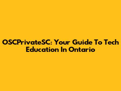 OSCPrivateSC: Your Guide To Tech Education In Ontario