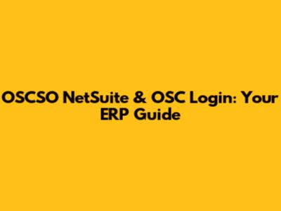 OSCSO NetSuite & OSC Login: Your ERP Guide