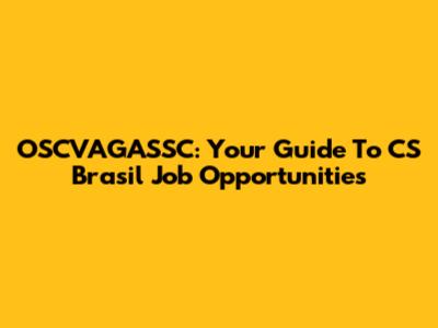 OSCVAGASSC: Your Guide To CS Brasil Job Opportunities