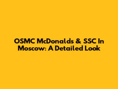 OSMC McDonald's & SSC In Moscow: A Detailed Look