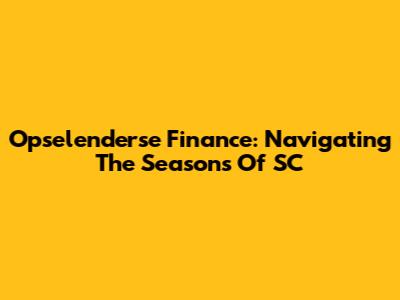 Opselenderse Finance: Navigating The Seasons Of SC
