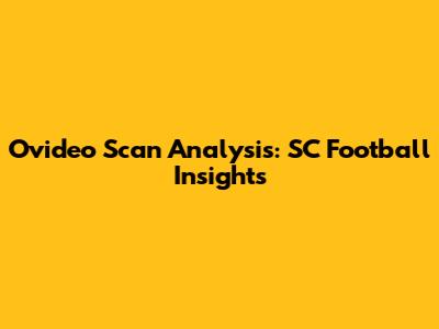 Ovideo Scan Analysis: SC Football Insights