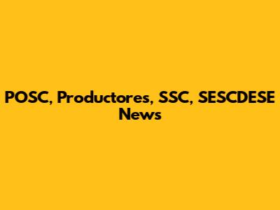 POSC, Productores, SSC, SESCDESE News