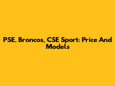 PSE, Broncos, CSE Sport: Price And Models