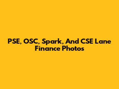 PSE, OSC, Spark, And CSE Lane Finance Photos