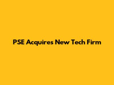 PSE Acquires New Tech Firm