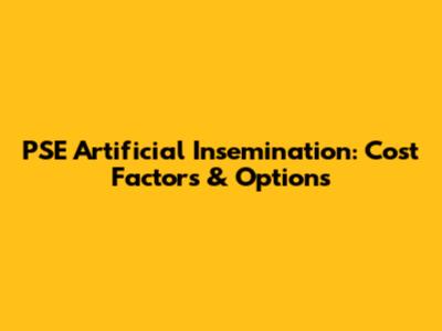 PSE Artificial Insemination: Cost Factors & Options