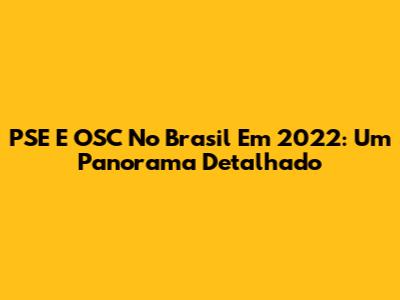 PSE E OSC No Brasil Em 2022: Um Panorama Detalhado