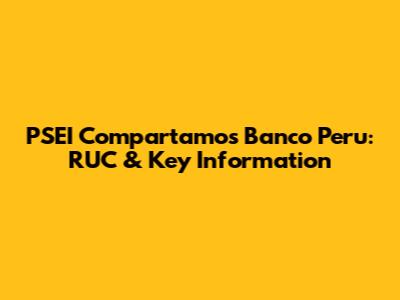 PSEI Compartamos Banco Peru: RUC & Key Information