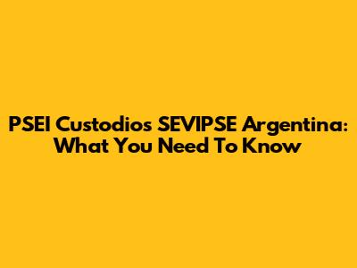 PSEI Custodios SEVIPSE Argentina: What You Need To Know