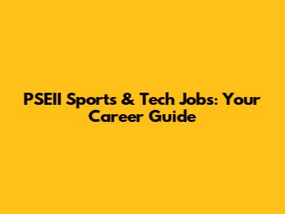 PSEII Sports & Tech Jobs: Your Career Guide