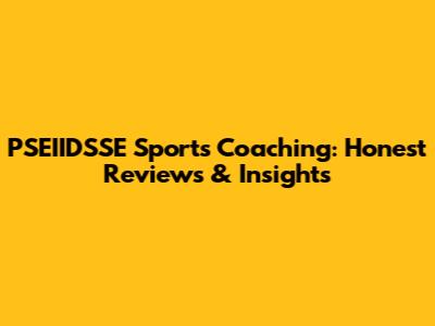 PSEIIDSSE Sports Coaching: Honest Reviews & Insights
