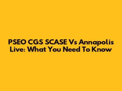 PSEO CGS SCASE Vs Annapolis Live: What You Need To Know