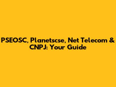 PSEOSC, Planetscse, Net Telecom & CNPJ: Your Guide