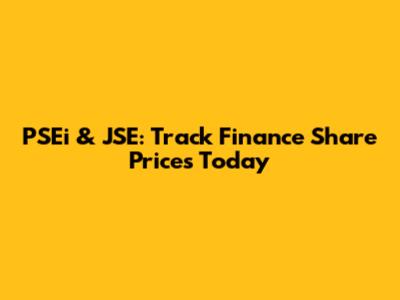 PSEi & JSE: Track Finance Share Prices Today