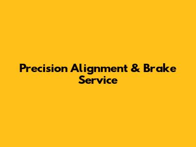 Precision Alignment & Brake Service