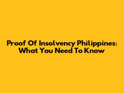 Proof Of Insolvency Philippines: What You Need To Know