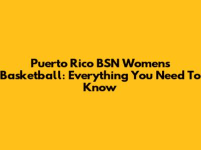 Puerto Rico BSN Women's Basketball: Everything You Need To Know