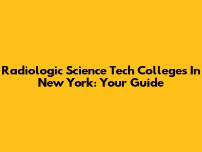 Radiologic Science Tech Colleges In New York: Your Guide