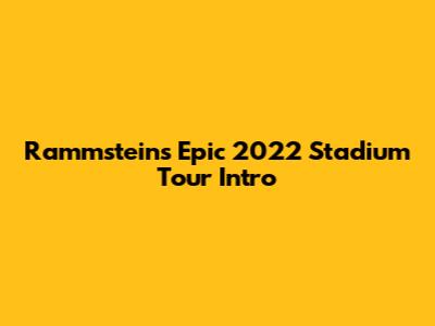 Rammstein's Epic 2022 Stadium Tour Intro