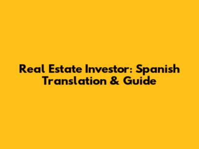 Real Estate Investor: Spanish Translation & Guide