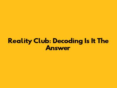 Reality Club: Decoding 'Is It The Answer'