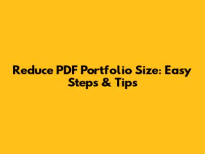 Reduce PDF Portfolio Size: Easy Steps & Tips