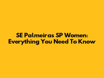 SE Palmeiras SP Women: Everything You Need To Know
