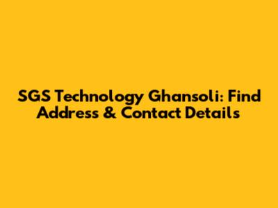 SGS Technology Ghansoli: Find Address & Contact Details