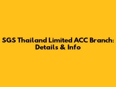SGS Thailand Limited ACC Branch: Details & Info