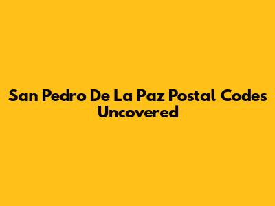 San Pedro De La Paz Postal Codes Uncovered