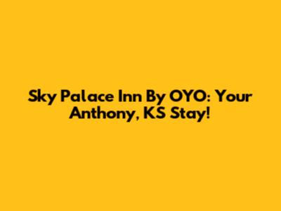 Sky Palace Inn By OYO: Your Anthony, KS Stay!