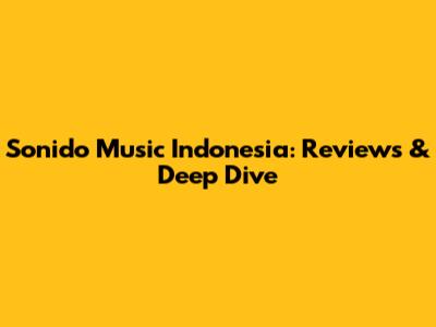 Sonido Music Indonesia: Reviews & Deep Dive