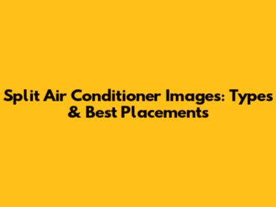 Split Air Conditioner Images: Types & Best Placements