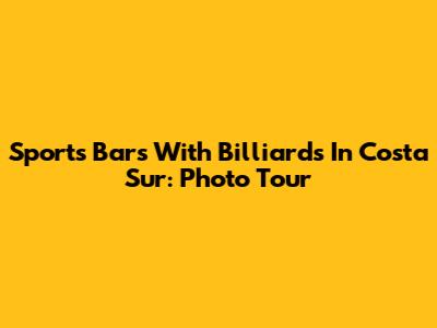 Sports Bars With Billiards In Costa Sur: Photo Tour