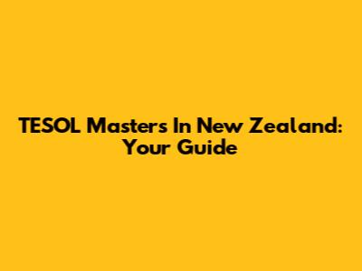 TESOL Master's In New Zealand: Your Guide