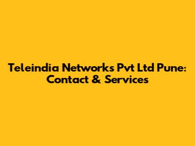 Teleindia Networks Pvt Ltd Pune: Contact & Services