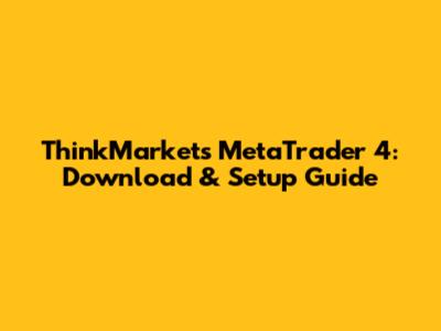 ThinkMarkets MetaTrader 4: Download & Setup Guide