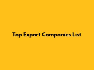 Top Export Companies List
