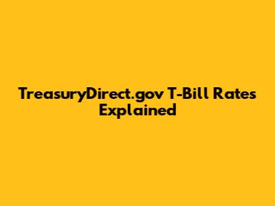 TreasuryDirect.gov T-Bill Rates Explained