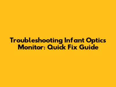 Troubleshooting Infant Optics Monitor: Quick Fix Guide