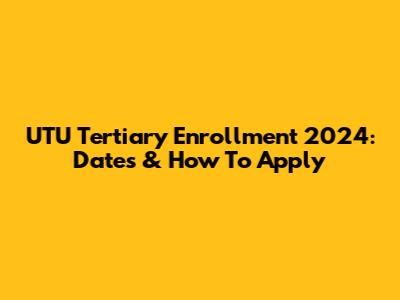 UTU Tertiary Enrollment 2024: Dates & How To Apply