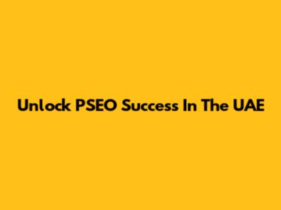 Unlock PSEO Success In The UAE