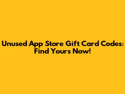 Unused App Store Gift Card Codes: Find Yours Now!