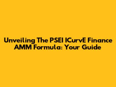 Unveiling The PSEI ICurvE Finance AMM Formula: Your Guide